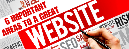 6 IMPORTANT AREAS TO A GREAT WEBSITE
